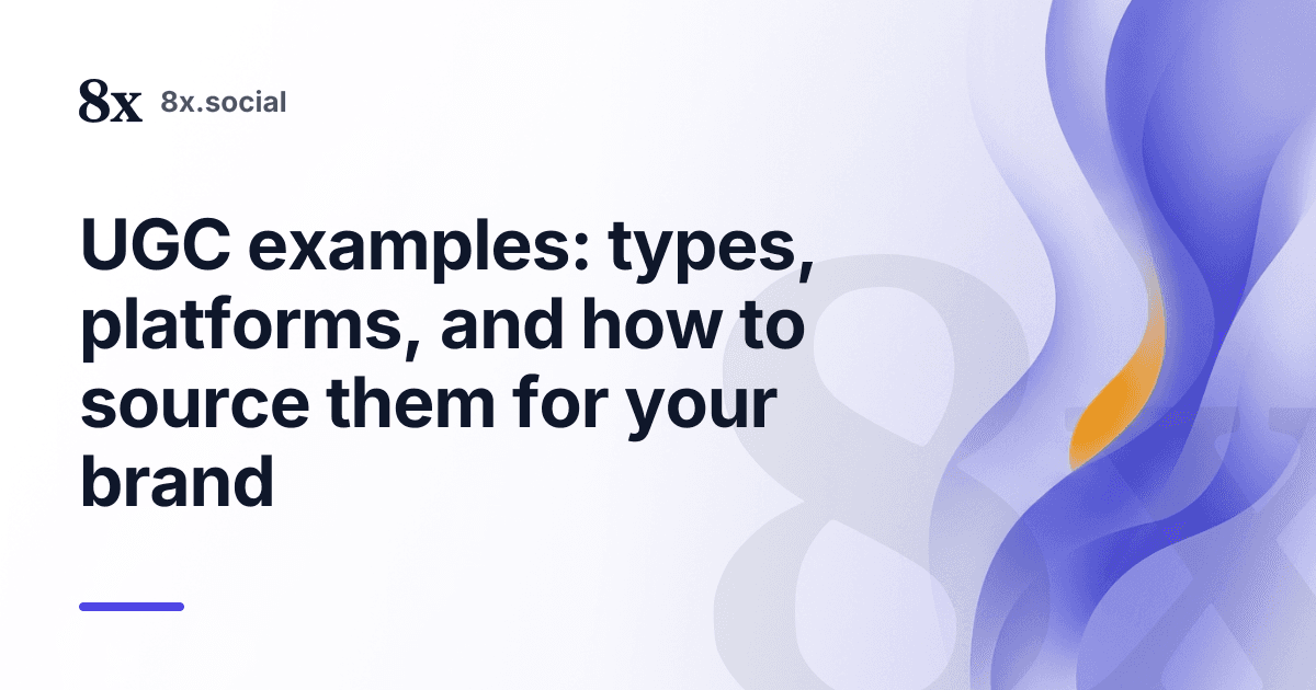 UGC examples: types, platforms, and how to source them for your brand