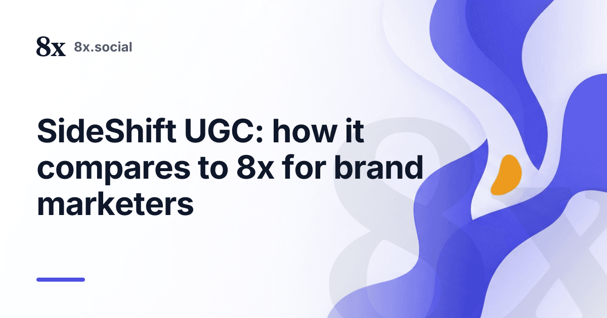 SideShift UGC: how it compares to 8x for brand marketers